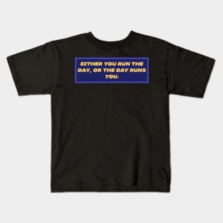 Either you run the day Kids T-Shirt